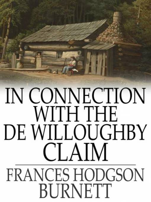 Titeldetails für In Connection with the De Willoughby Claim nach Frances Hodgson Burnett - Verfügbar